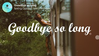 Goodbye So Long (lyrics) - Spring Gang ft. Mia Pfirrman