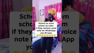 School na scảm school na scảm if they remove voice note for WhatsApp you fit type😁😁 #funny