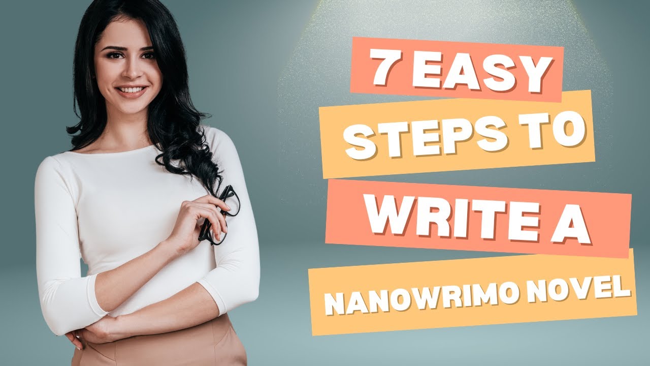 7 Easy Steps to Write a NaNoWriMo Novel - YouTube