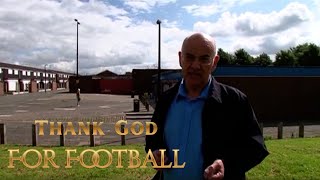 Thank God for Football (2013) | Full Movie | Peter Lupson | Crawford Telfer