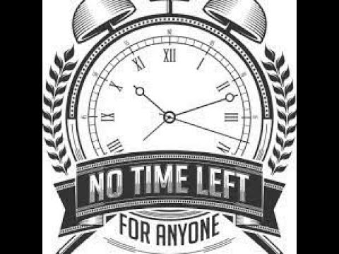 Less Time Left No time left....no apologies needed, you get what you deserve. Why R U ...