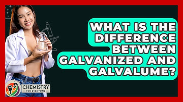 What Is The Difference Between Galvanized And Galvalume? - Chemistry For Everyone
