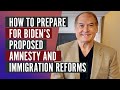 How to Prepare for Biden’s Proposed Amnesty and Immigration Reforms