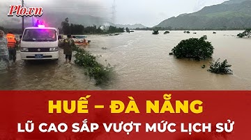 Lũ đặc biệt lớn khiến Huế và Đà Nẵng chìm trong biển nước | Tin nhanh