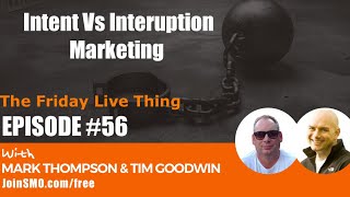 The Friday Live Thing - Intent vs Interruption Marketing