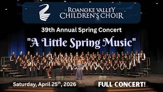 39th Annual Spring Concert, April 2026 (full concert) | Roanoke Valley Children's Choir