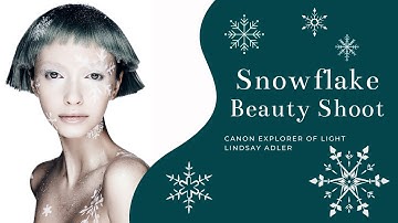 Snowflake Beauty Shoot with Canon Explorer of Light Lindsay Adler
