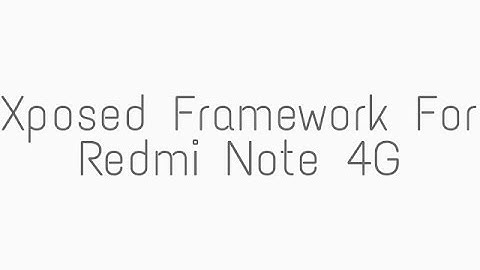 How to install Xposed Framework on Redmi note 4g (DIOR)