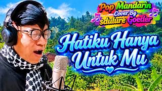 Hatiku Hanya Untuk mu Cover || Pop Mandarin Legend ||