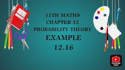 TN CLASS 11TH MATHS/CHATER 12/PROBABILITY THEORY/EXAMPLE 12.16(@MATHSSTUDENT)