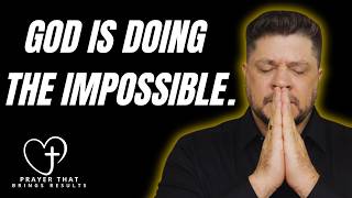 PRAY THIS — God Is About to Do the Impossible in Your Life