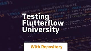 testing flutterflow university