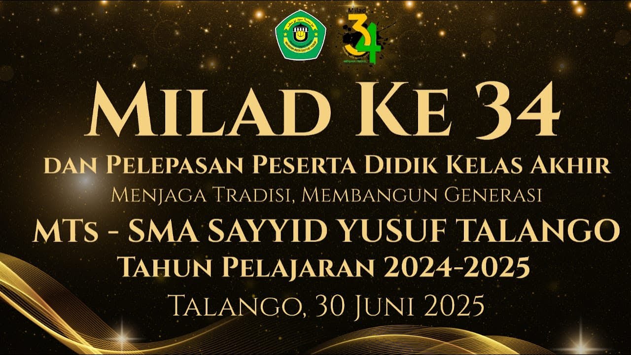 LIVE ACARA MILAD KE 34 DAN PELEPASAN  PESERTA DIDIK KELAS AKHIR . MTS - SMA || SAYYID YUSUF TALANGGO