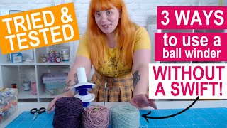 NO SWIFT NEEDED! 3 ways to use your ball winder to make your life easier & tanglefree