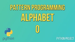 Write a Python Program to print Alphabet pattern O || Pattern Programming || Python Projects