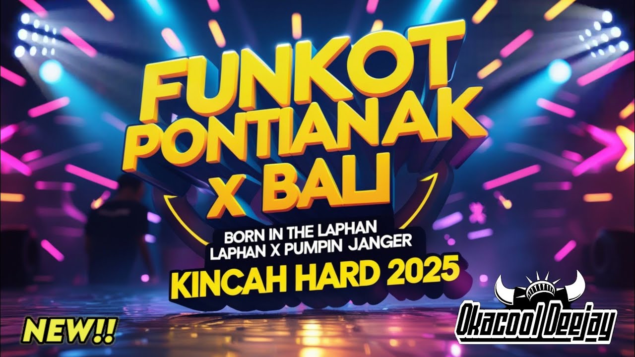 FUNKOT PONTIANAK X BALI BORN IN THE LAPHAN X PUMPIN JANGER - OKACOOL DEEJAY
