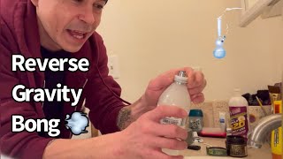 How To Make A Reverse Gravity Bong