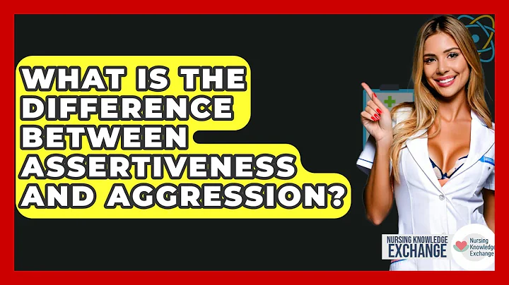 What Is The Difference Between Assertiveness And Aggression? - Nursing Knowledge Exchange
