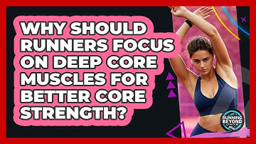 Why Should Runners Focus On Deep Core Muscles For Better Core Strength? - Running Beyond Limits