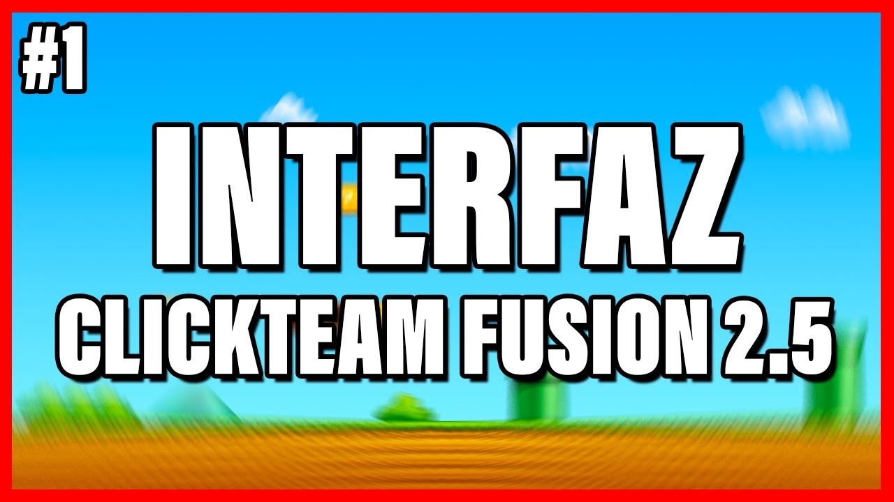 ️ CÓMO USAR CLICKTEAM FUSION 2.5 2021 ? EXPLICACIÓN INTERFAZ: CREAR ...