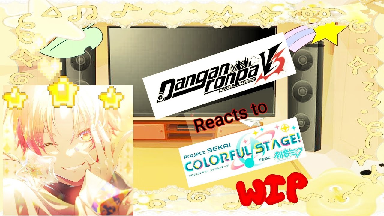 Danganronpa Reacts To Colorful stage! |•Wip|•Part 1.5/6|•Lazy|•OOC 