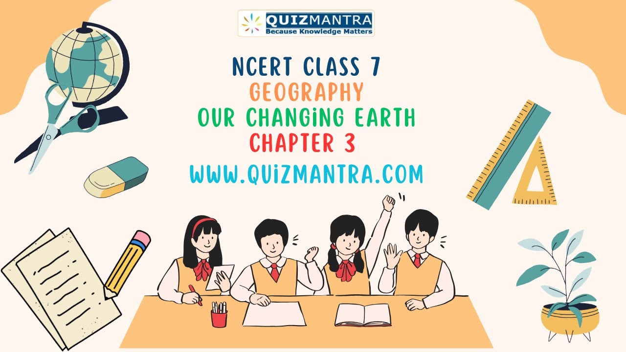 NCERT Class 7 Geography Quiz: Our Changing Earth | Chapter 3 🌍 - YouTube