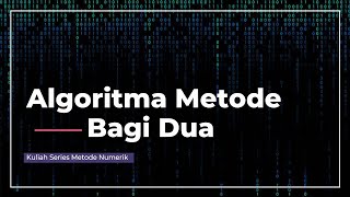 Algoritma Metode Bagi Dua (Bisection Algorithm)
