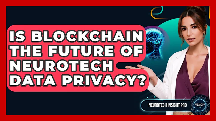 Is Blockchain The Future Of Neurotech Data Privacy? - Neurotech Insight Pro