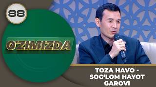 O'zimizda tok shou 88-son TOZA HAVO - SOG‘LOM HAYOT GAROVI