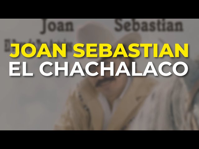 Joan Sebastian - El Chachalaco