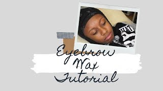 Eyebrow Wax Tutorial