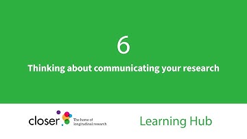 Thinking about communicating your research | CLOSER Learning Hub