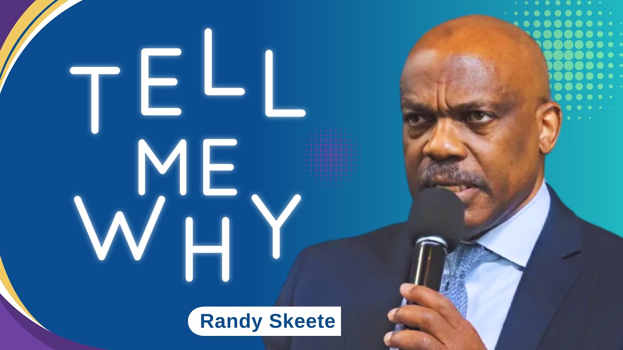 Tell Me Why | Pastor Randy Skeete
