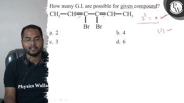 How many G.I. are possible for given compound? a. 2 b. 4 c. 3 d. 6