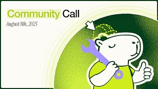 Community Call | August 08, 2025