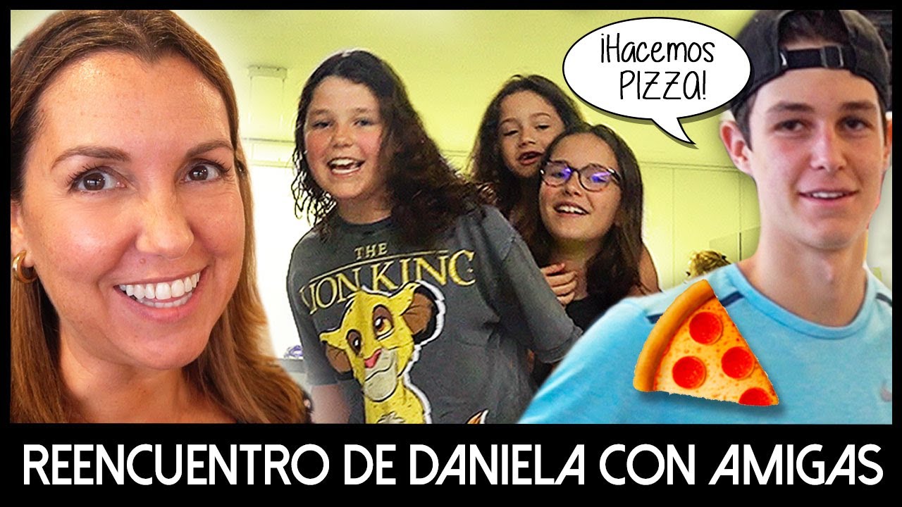 El REENCUENTRO de DANIELA ❣️ con sus amigas tras la CUARENTENA 😭 Hacemos PIZZA CASERA 🍕