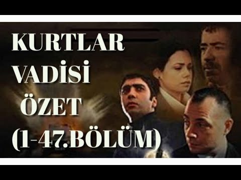 KURTLAR VADİSİ ESKİ BÖLÜMLER  - ÖZET (1 - 47. BÖLÜM )