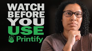 7 Things YOU Must Know Before Using Printify