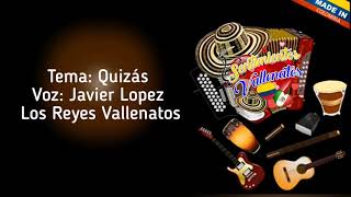 Quizás- Javier López y "Los reyes vallenatos" - letra
