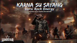 KARNA SU SAYANG | Versi Cover Rock Energi by LoadStar