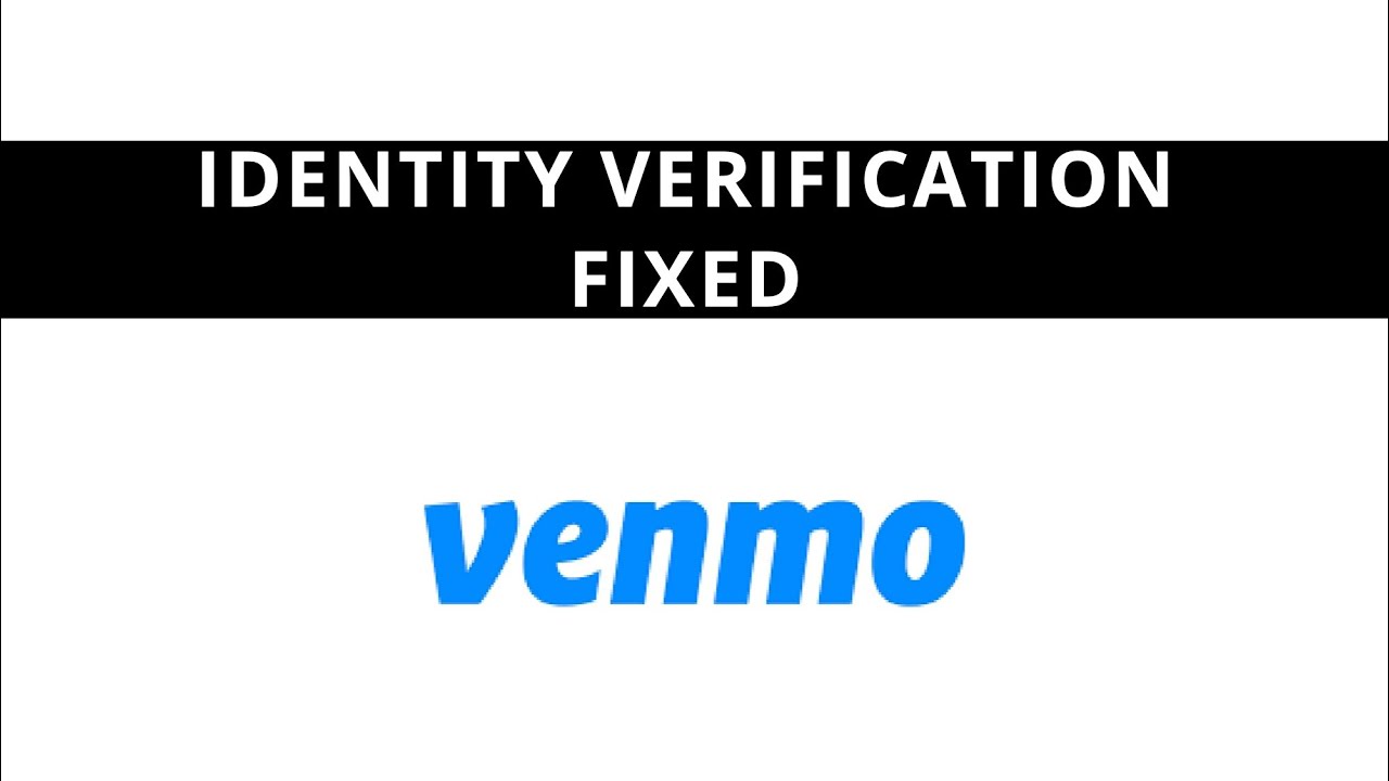 Venmo won't let me confirm my Identity - Fixed