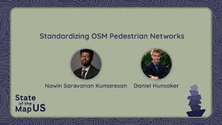 Standardizing OpenStreetMap Pedestrian Networks – Nawin Kumaresan & Daniel Hunsaker