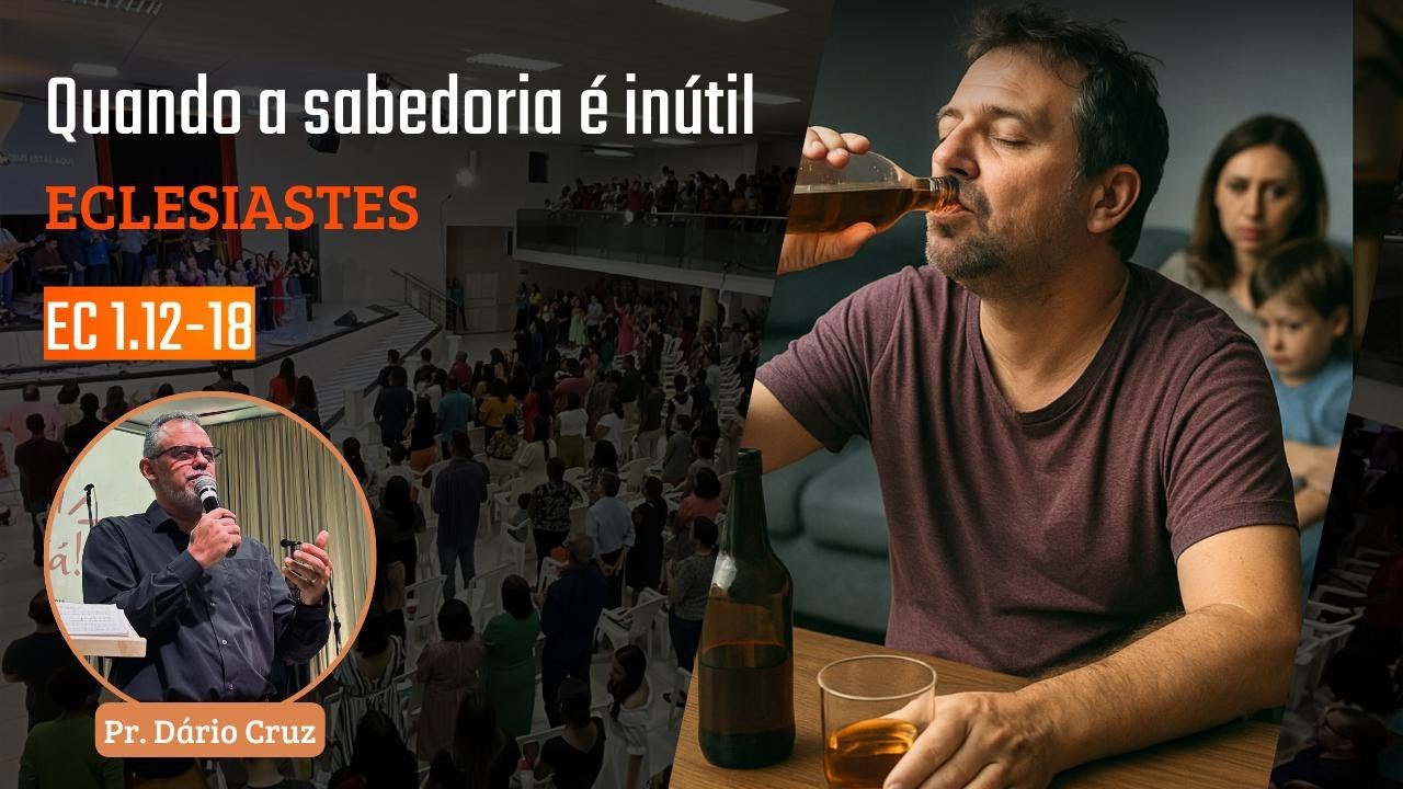 IBG Celebração | 25.05.2025 | Eclesiastes 1.12-18 com Pr. Dário Cruz