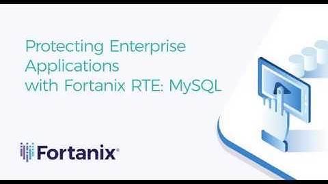 Protecting Enterprise Applications with Fortanix Runtime Encryption