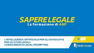 L'INTELLIGENZA ARTIFICIALE PER GLI AVVOCATI E PER GLI STUDI LEGALI: CORSO BREVE DI LEGAL PROMPTING