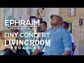 Ephraim tiny concert  livingroom broadcast
