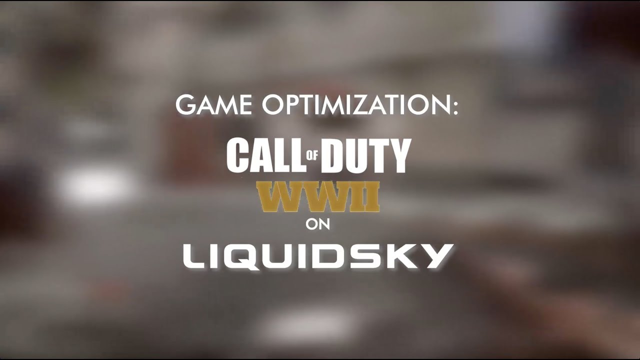 Game Optimization: Call of Duty WWII on LiquidSky