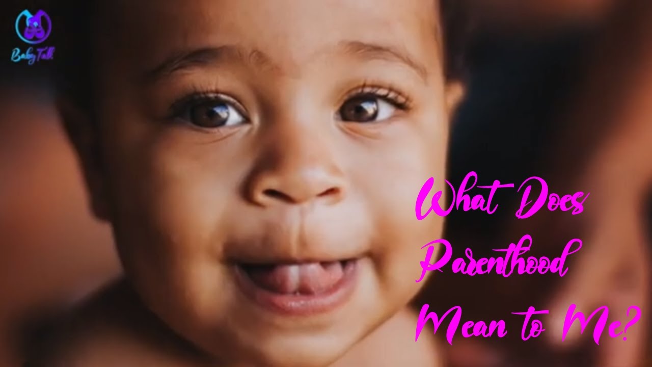 *Baby Talk* Parentage, Parenthood & Parenting What Does it ...