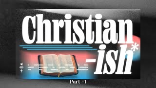 Christian-ish Part 1: The Trap of Comfortable Christianity