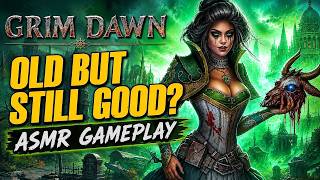 Grim Dawn Still Rocks… And It's Relaxing Too?!? | Whispered ASMR
